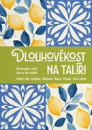 Dlouhověkost na talíři - 50 receptů z míst, kde se žije nejdéle - Kniha