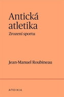 Antická atletika - Zrození sportu - Kniha