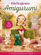 Háčkujeme Amigurumi - Krok za krokem pro začátečníky i pokročilé - Kniha