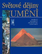 Světové dějiny umění: Malířství, sochařství, architektura, užité umění - Kniha
