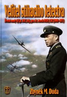 Velitel stíhacího letectva: Životní osud G/Cpt., RAF, Brig. gen.let.,Josefa Dudy, CBE(1905-1977) - Kniha