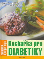 Kuchařka pro diabetiky: Cukrovka a jak při ní jíst - Kniha
