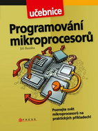 Programování mikroprocesorů: Poznej světž mikroprocesorů na praktických příkladech - Kniha