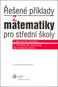 Řešené příklady z matematiky: pro střední školy - Kniha