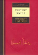 Vincent Šikula Ornament a iné prózy - Kniha
