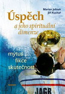 Úspěch a jeho spirituální dimenze: Mýtus, fikce, skutečnost - Kniha