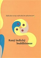 Raný indický buddhismus: Základní texty východních náboženství 2 - Kniha