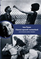 Ivan Passer Filmový vypravěč rozmanitostí: Aneb od Intimního osvětlení k Nomádovi - Kniha