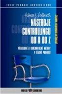 Nástroje controllingu od A do Z: Přehled metod používaných při controllingovém řízení podniku. - Kniha