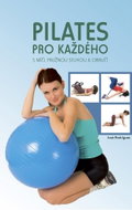 Pilates pro každého: S míči, pružnou stuhou a obručí - Kniha