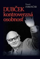 Dubček kontroverzná osobnosť - Kniha
