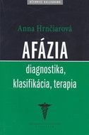 Afázia: diagnostika, klasifikácia, terapia - Kniha