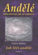 Andělé nám ukazují, jak se uzdravit: Jak léčí andělé - Kniha