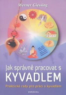 Jak správně pracovat s kyvadlem: Praktické rady pro práci s kyvadlem - Kniha