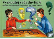 Vyzkoušej svůj důvtip 6: Příklady k cvičení úsudku a postřehu pro žáky 6. ročníku - Kniha