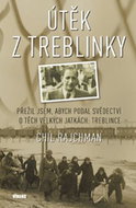 Útěk z Treblinky: Přežil jsem, abych podal svědectví o těch velkých jatkách: Treblince - Kniha