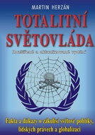 Totalitní světovláda: Fakta a důkazy o zákulisí světové politiky, lidských právech a globalizaci - Kniha