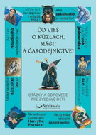Čo vieš o kúzlach, mágii a čarodejníctve?: Otázky a odpovede pre zvedavé deti - Kniha