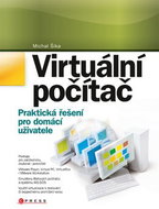 Virtuální počítač: Praktická řešení pro domácí uživatele - Kniha