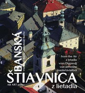 Banská Štiavnica z lietadla: slovensky english deutsch magyar - Kniha