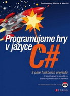 Programujeme hry v jazyce C#: 9 plně funkčních projektů - Kniha