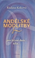 Andělské modlitby: pro léčení duše ...těla... - Kniha