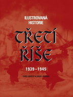 Ilustrovaná historie Třetí říše 1939 - 1945 - Kniha