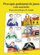 Pravopis podstatných jmen rodu mužského Pracovní sešit pro 4. ročník - Kniha