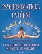 Psychosomatická cvičení: Cviky pro celou rodinu - Kniha