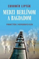 Medzi Berlínom a Bagdadom: Vybrané štúdie z hospodárskych dejín - Kniha