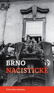 Brno nacistické: Průvodce městem - Kniha