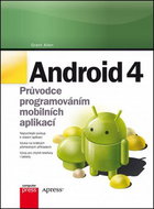 Android 4: Průvodce programováním mobilních aplikací - Kniha