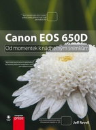 Canon EOS 650D: Od momentek k nádherným snímkům - Kniha