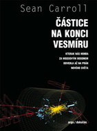 Částice na konci vesmíru: Kterák nás honba za Higgsovým bosonem dovedla až na práh nového světa - Kniha
