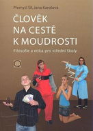 Člověk na cestě k moudrosti: Filosofie a etika pro střední školy - Kniha