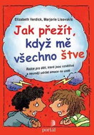 Jak přežít, když mě všechno štve?: Rádce pro děti, které jsou vznětlivé a neumějí udržet emoce na uz - Kniha