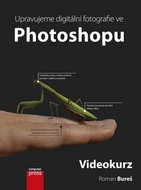 Upravujeme digitální fotografie ve Photoshopu + DVD: Videokurz - Kniha