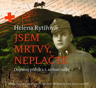 Jsem mrtvý, neplačte: Dojemný příběh z 1. světové války - Audiokniha na CD