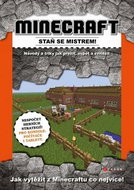 Minecraft Staň se mistrem!: Návody a triky jak přežít, uspět a zvítězit - Kniha