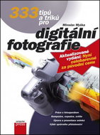 333 tipů a triků pro digitální fotografi: aktualizované vydání - Kniha