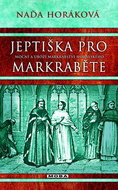 Jeptiška pro markraběte: Mocní a ubozí markrabství moravského - Kniha