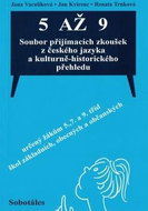 5 až 9 Soubor přijímacích zkoušek z českého jazyka: a kulturně-historického přehledu - Kniha