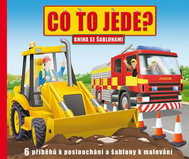 Co to jede?: 6 příběhů k poslouchání a šablony k malování - Kniha