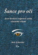 Šance pro oči: Deset kroků k nápravě zraku vlastními silami - Kniha