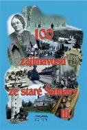 100 zajímavostí ze staré Šumavy III.: Od Nýrska do Prachatic - Kniha
