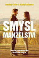 Smysl manželství: Tajemství závazného vztahu ve světě bez závazků - Kniha