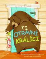Ti otravní králíci: Seznamte se s novými otravnými sousedy pana medvěda - Kniha
