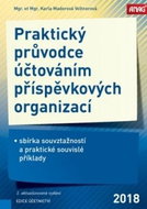 Praktický průvodce účtováním příspěvkových organizací 2018: Sbírka souvztažností a praktické souvisl - Kniha