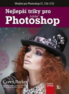 Nejlepší triky pro Adobe Photoshop: Vhodné pro Photoshop CC, CS6 i CS5 - Kniha