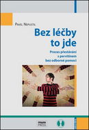 Bez léčby to jde: Proces přestávání s pervitinem bez odborné pomoci - Kniha
